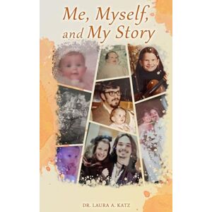A Katz, Dr Laura Me, Myself, and My Story A Katz, Dr Laura Me, Myself, and My Story