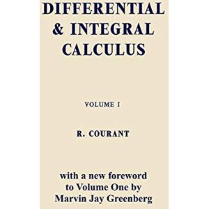 Courant, Richard Differential and Integral Calculus, Vol. One: 1 Courant, Richard Differential and Integral Calculus, Vol. One: 1