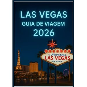 Kroos, Anthony LAS VEGAS GUIA DE VIAGEMS 2026: Guia de Viagem Completo para Visitantes: Hotéis, Vida Noturna, Compras e Muito Mais Kroos, Anthony LAS VEGAS GUIA DE VIAGEMS 2026: Guia de Viagem Completo para Visitantes: Hotéis, Vida Noturna, Compras e Muito Mais