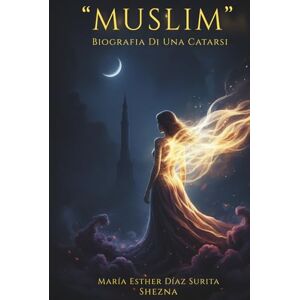 Díaz Surita, María Esther MUSLIM: BIOGRAFIA DI UNA CATARSI Díaz Surita, María Esther MUSLIM: BIOGRAFIA DI UNA CATARSI