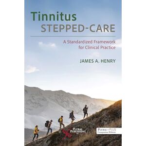 Henry, James A. Tinnitus Stepped-Care: A Standardized Framework for Clinical Practice Henry, James A. Tinnitus Stepped-Care: A Standardized Framework for Clinical Practice