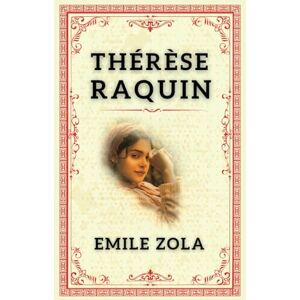 EMILE ZOLA Thérèse Raquin: "Émotions Déchaînées dans le Chef-d'œuvre de Zola. EMILE ZOLA Thérèse Raquin: "Émotions Déchaînées dans le Chef-d'œuvre de Zola.