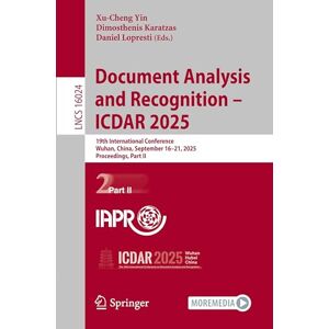 Document Analysis and Recognition – ICDAR 2025: 19th International Conference, Wuhan, China, September 16–21, 2025, Proceedings, Part II: 16024 (Lecture Notes in Computer Science, 16024) Document Analysis and Recognition – ICDAR 2025: 19th International Conference, Wuhan, China, September 16–21, 2025, Proceedings, Part II: 16024 (Lecture Notes in Computer Science, 16024)
