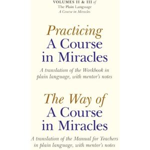 Elizabeth A. Cronkhite Practicing A Course In Miracles: A Translation of the Workbook in Plain Language and with Mentoring Notes (Plain Language a Course in Miracles, 2-3) Elizabeth A. Cronkhite Practicing A Course In Miracles: A Translation of the Workbook in Plain Language and with Mentoring Notes (Plain Language a Course in Miracles, 2-3)