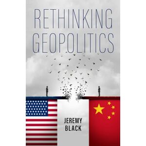 Black, Jeremy Rethinking Geopolitics Black, Jeremy Rethinking Geopolitics
