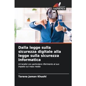 Khushi, Tarana Jaman Dalla legge sulla sicurezza digitale alla legge sulla sicurezza informatica: Un'analisi con particolare riferimento al suo impatto sui mass media Khushi, Tarana Jaman Dalla legge sulla sicurezza digitale alla legge sulla sicurezza informatica: Un'analisi con particolare riferimento al suo impatto sui mass media