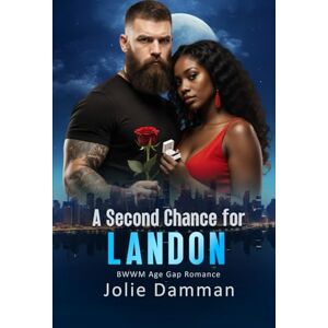 Damman, Jolie A Second Chance for Landon: BWWM Age Gap Romance: 3 (Second Chances) Damman, Jolie A Second Chance for Landon: BWWM Age Gap Romance: 3 (Second Chances)
