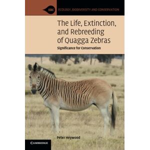 Heywood, Peter The Life, Extinction, and Rebreeding of Quagga Zebras: Significance for Conservation (Ecology, Biodiversity and Conservation) Heywood, Peter The Life, Extinction, and Rebreeding of Quagga Zebras: Significance for Conservation (Ecology, Biodiversity and Conservation)