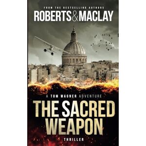 Roberts The Sacred Weapon (A Tom Wagner Adventure) Roberts The Sacred Weapon (A Tom Wagner Adventure)