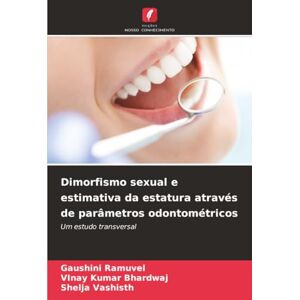 Ramuvel, Gaushini Dimorfismo sexual e estimativa da estatura através de parâmetros odontométricos: Um estudo transversal Ramuvel, Gaushini Dimorfismo sexual e estimativa da estatura através de parâmetros odontométricos: Um estudo transversal