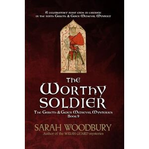 Woodbury, Sarah The Worthy Soldier: Volume 9 (The Gareth & Gwen Medieval Mysteries) Woodbury, Sarah The Worthy Soldier: Volume 9 (The Gareth & Gwen Medieval Mysteries)