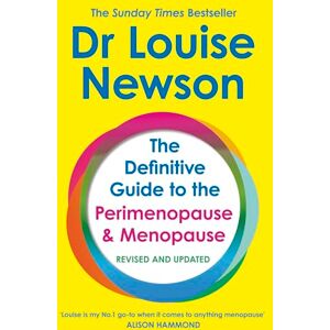 Newson, Dr Louise The Definitive Guide to the Perimenopause and Menopause The Sunday Times bestseller 2024: Revised and Updated Newson, Dr Louise The Definitive Guide to the Perimenopause and Menopause The Sunday Times bestseller 2024: Revised and Updated