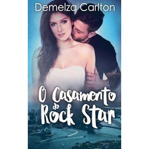 Carlton, Demelza O Casamento do Rock Star: 6 (Resort Ilha Romance) Carlton, Demelza O Casamento do Rock Star: 6 (Resort Ilha Romance)