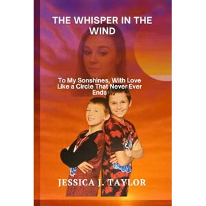 Taylor The Whisper in the Wind :To My Sonshines, With Love: Like a Circle That Never Ever Ends Taylor The Whisper in the Wind :To My Sonshines, With Love: Like a Circle That Never Ever Ends