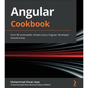 Ayaz, Muhammad Ahsan Angular Cookbook: Over 80 actionable recipes every Angular developer should know Ayaz, Muhammad Ahsan Angular Cookbook: Over 80 actionable recipes every Angular developer should know