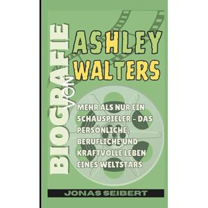 Seibert, Jonas Biografie von Ashley Walters: Mehr als nur ein Schauspieler – Das persönliche, berufliche und kraftvolle Leben eines Weltstars Seibert, Jonas Biografie von Ashley Walters: Mehr als nur ein Schauspieler – Das persönliche, berufliche und kraftvolle Leben eines Weltstars