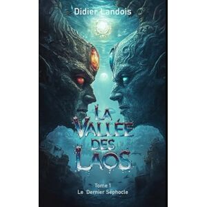 LANDOIS, Didier LA VALLÉE DES LAOS: T1 Le Dernier Séphocle LANDOIS, Didier LA VALLÉE DES LAOS: T1 Le Dernier Séphocle