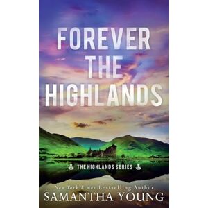 Young, Samantha Forever the Highlands: Alternative Cover Edition Young, Samantha Forever the Highlands: Alternative Cover Edition