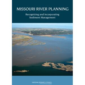 National Academies Press Missouri River Planning: Recognizing and Incorporating Sediment Management National Academies Press Missouri River Planning: Recognizing and Incorporating Sediment Management