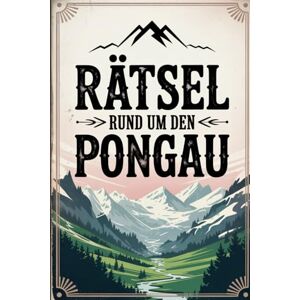Stelter, Lara Rätsel rund um den Pongau: Das perfekte Geschenk für Pongau-Fans – Knobeln, Lernen und Entdecken auf unterhaltsame Weise Stelter, Lara Rätsel rund um den Pongau: Das perfekte Geschenk für Pongau-Fans – Knobeln, Lernen und Entdecken auf unterhaltsame Weise