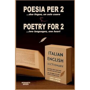 spinanto POETRY FOR 2 ...two languages, one heart POESIA PER 2 ...due lingue, un solo cuore... spinanto POETRY FOR 2 ...two languages, one heart POESIA PER 2 ...due lingue, un solo cuore...
