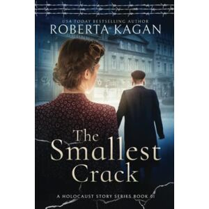 Kagan, Roberta The Smallest Crack: Book One in A Holocaust Story Series: 1 Kagan, Roberta The Smallest Crack: Book One in A Holocaust Story Series: 1