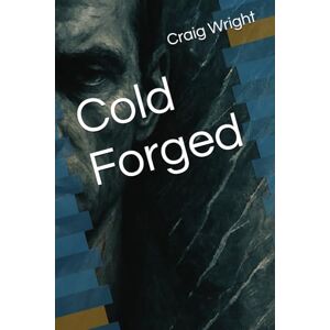Wright, Dr Craig Steven Cold Forged (The Cold) Wright, Dr Craig Steven Cold Forged (The Cold)