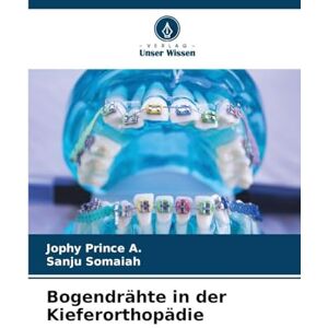 Prince a, Jophy Bogendrähte in der Kieferorthopädie Prince a, Jophy Bogendrähte in der Kieferorthopädie