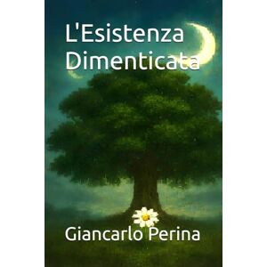 Perina, Giancarlo L'Esistenza Dimenticata (Mystery-Science Fiction-Fantasy) Perina, Giancarlo L'Esistenza Dimenticata (Mystery-Science Fiction-Fantasy)