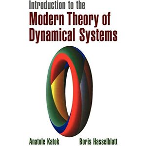 Katok, Anatole Introduction to the Modern Theory of Dynamical Systems: 54 (Encyclopedia of Mathematics and its Applications, Series Number 54) Katok, Anatole Introduction to the Modern Theory of Dynamical Systems: 54 (Encyclopedia of Mathematics and its Applications, Series Number 54)