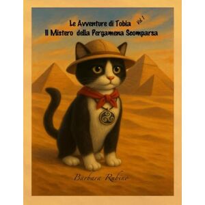 RUBINO, BARBARA LE AVVENTURE DI TOBIA VOL. 1 IL MISTERO DELLA PERGAMENA SCOMPARSA RUBINO, BARBARA LE AVVENTURE DI TOBIA VOL. 1 IL MISTERO DELLA PERGAMENA SCOMPARSA