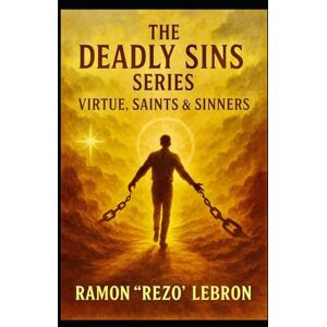 Lebron, Ramon Rezo The Seven Sins Series: Virtue, Saints & Sinners: Trilogy (The Seven Deadly Sins Series) Lebron, Ramon Rezo The Seven Sins Series: Virtue, Saints & Sinners: Trilogy (The Seven Deadly Sins Series)
