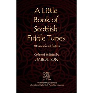 Bolton, Johanna M A Little Book of Scottish Fiddle Tunes Bolton, Johanna M A Little Book of Scottish Fiddle Tunes