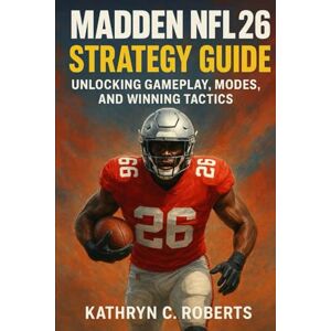 Roberts Madden NFL 26 Strategy Guide: Unlocking Gameplay, Modes, and Winning Tactics Roberts Madden NFL 26 Strategy Guide: Unlocking Gameplay, Modes, and Winning Tactics