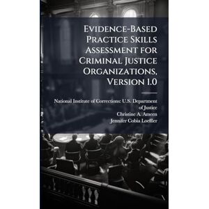 Ameen, Christine A Evidence-Based Practice Skills Assessment for Criminal Justice Organizations, Version 1.0 Ameen, Christine A Evidence-Based Practice Skills Assessment for Criminal Justice Organizations, Version 1.0