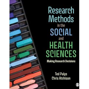 Palys, Ted Research Methods in the Social and Health Sciences: Making Research Decisions Palys, Ted Research Methods in the Social and Health Sciences: Making Research Decisions