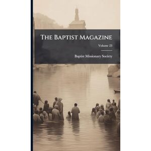 Society, Baptist Missionary The Baptist Magazine Society, Baptist Missionary The Baptist Magazine