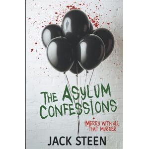 Steen, Jack The Asylum Confessions: Merry and All That: with bonus material: Merry with all that Murder: 6 (The Asylum Confession Files) Steen, Jack The Asylum Confessions: Merry and All That: with bonus material: Merry with all that Murder: 6 (The Asylum Confession Files)