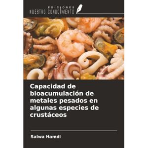 Hamdi, Salwa Capacidad de bioacumulación de metales pesados en algunas especies de crustáceos Hamdi, Salwa Capacidad de bioacumulación de metales pesados en algunas especies de crustáceos