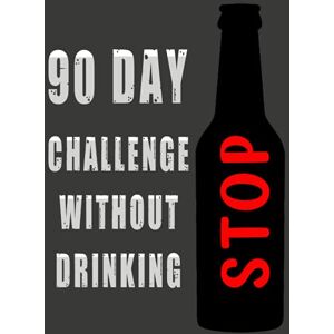 gen, col 90 day challenge without drinking alcohol calendar: the radical choice to not drink gen, col 90 day challenge without drinking alcohol calendar: the radical choice to not drink