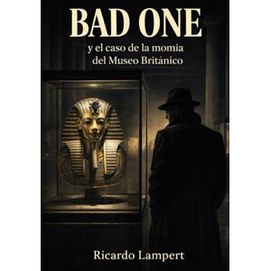Lampert, Ricardo Bad One y el caso de la momia del Museo Británico Lampert, Ricardo Bad One y el caso de la momia del Museo Británico