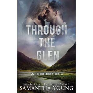 Young, Samantha Through the Glen: 3 (The Highlands Series) Young, Samantha Through the Glen: 3 (The Highlands Series)