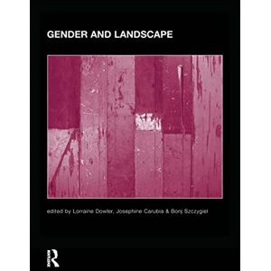 Gender and Landscape: Renegotiating the Moral Landscape (Routledge International Studies of Women and Place) Gender and Landscape: Renegotiating the Moral Landscape (Routledge International Studies of Women and Place)