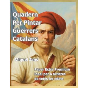 Sans, Miquel Quadern per pintar. Guerrers Catalans Sans, Miquel Quadern per pintar. Guerrers Catalans