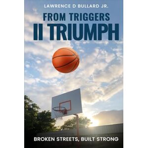 D Bullard Jr., Lawrence From Triggers II Triumph D Bullard Jr., Lawrence From Triggers II Triumph
