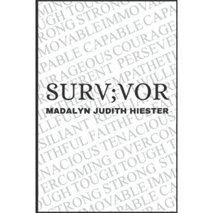 Hiester, Madalyn Judith Surv;vor poetry through depression and self-harm Hiester, Madalyn Judith Surv;vor poetry through depression and self-harm