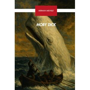 Melville, Herman Moby Dick: American Literature Must Reads Melville, Herman Moby Dick: American Literature Must Reads
