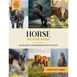 Julian W. Ashford Horse Picture Book: Learn All About Horses with Fun Photos and Horse Facts for Kids & Adults Julian W. Ashford Horse Picture Book: Learn All About Horses with Fun Photos and Horse Facts for Kids & Adults