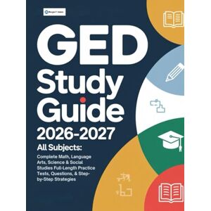 P. Adams, Morgan GED Study Guide 2026-2027 All Subjects: Complete Math, Language Arts, Science & Social Studies Full-Length Practice Tests, Questions, & Step-by-Step Strategies P. Adams, Morgan GED Study Guide 2026-2027 All Subjects: Complete Math, Language Arts, Science & Social Studies Full-Length Practice Tests, Questions, & Step-by-Step Strategies