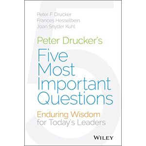 Drucker, Peter F. Peter Drucker's Five Most Important Questions Drucker, Peter F. Peter Drucker's Five Most Important Questions